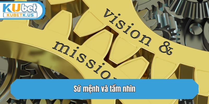 Sứ mệnh và tầm nhìn