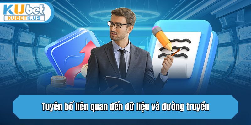 Tuyên bố liên quan đến dữ liệu và đường truyền